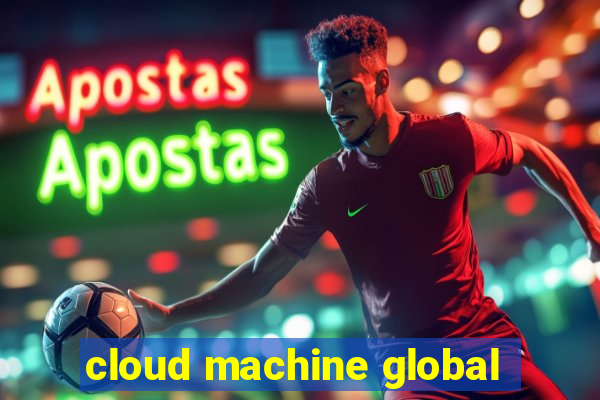 cloud machine global